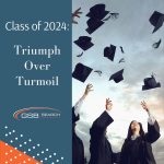 The Resilience of the Class of 2024: Triumph Over Turmoil